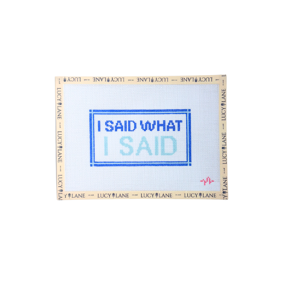I Said What I Said Canvas - Code Thread Needlepoint