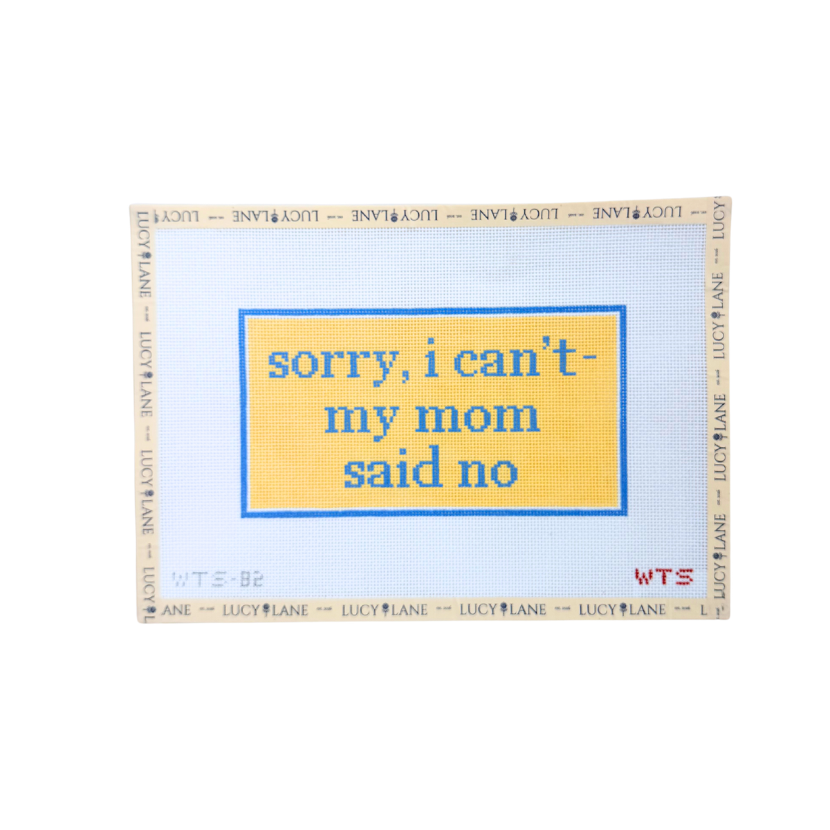 Sorry, I Can't - My Mom Said No Canvas - What's the Stitch