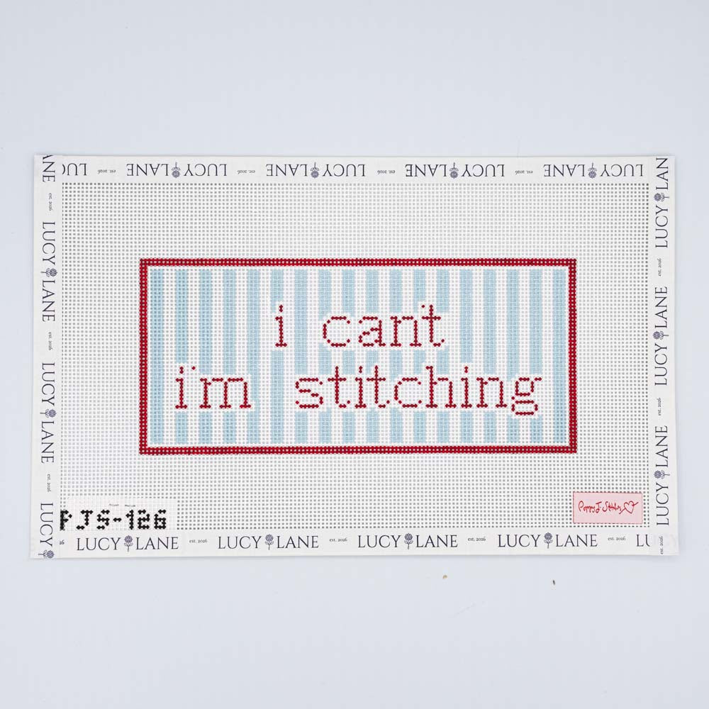 I Can't I'm Stitching Canvas - Poppy J Stitches